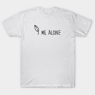 leaf me alone T-Shirt